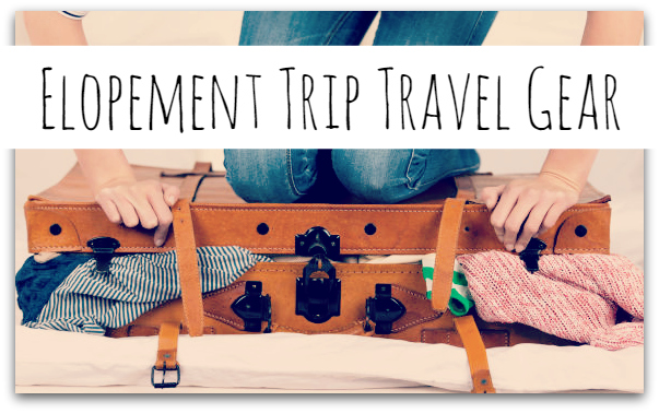 Elopement Trip Travel Gear List